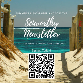 Summer's almost here, and so is the Sciworthy newsletter! Summer edition, coming 14th June, 2023